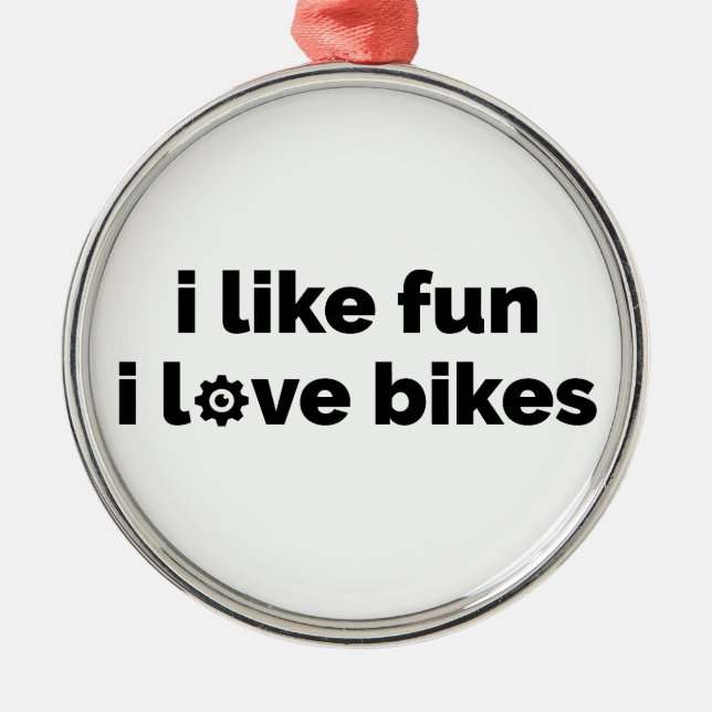 I Like Fun I Love Bikes Ornament Aus Metall (Vorne)