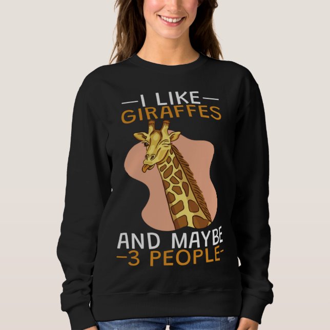 I Like Giraffes And 3 People Sweatshirt (Vorderseite)
