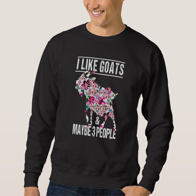 I Like Goats And Maybe 3 People Goat Farm Animal Sweatshirt (Vorderseite)