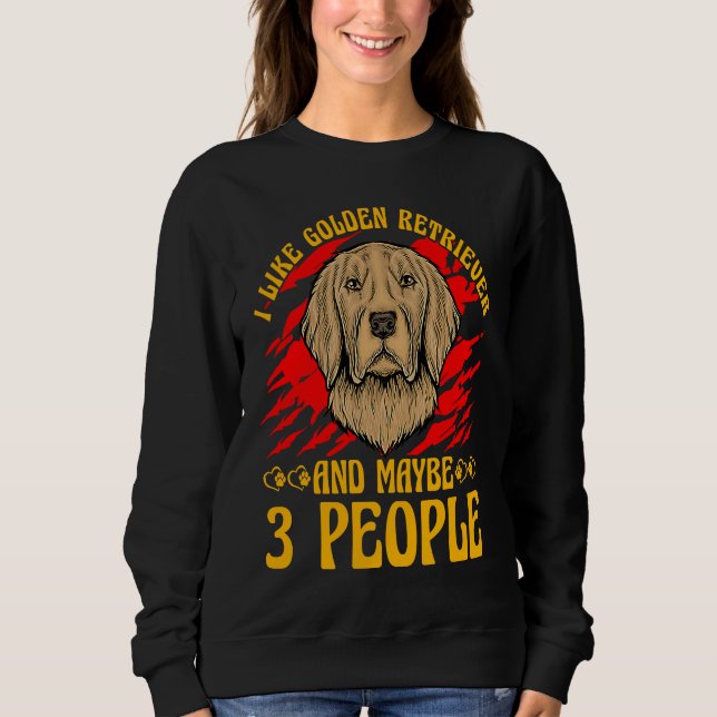 I like Golden Retriever and maybe 3 People Dog  Sa Sweatshirt (Vorderseite)