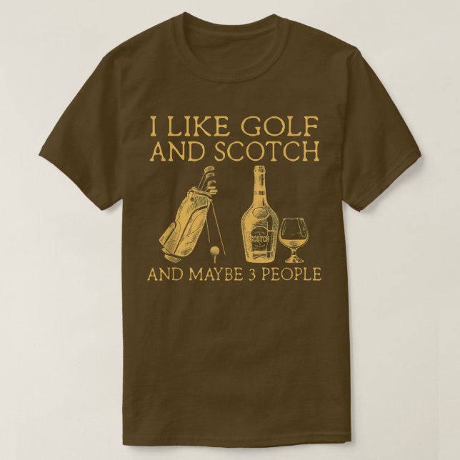 i like golf and scotch and maybe three people  T-Shirt (Design vorne)