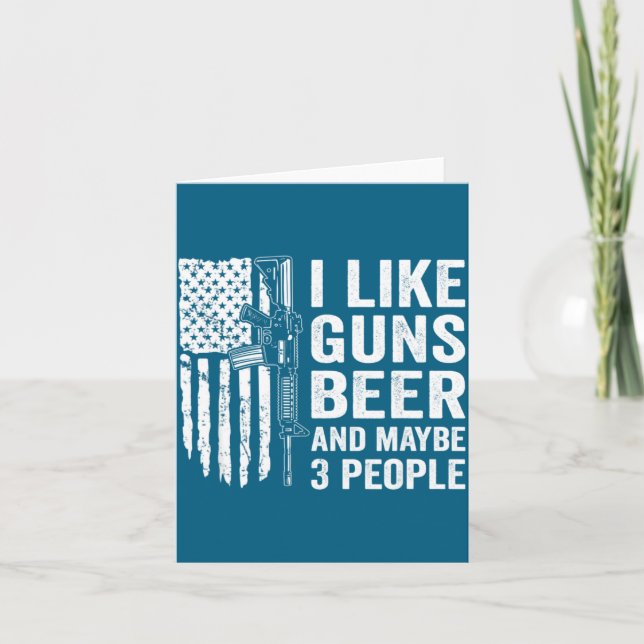 I Like Guns Beer Maybe 3 People Funny Drinking  Karte (Vorderseite)