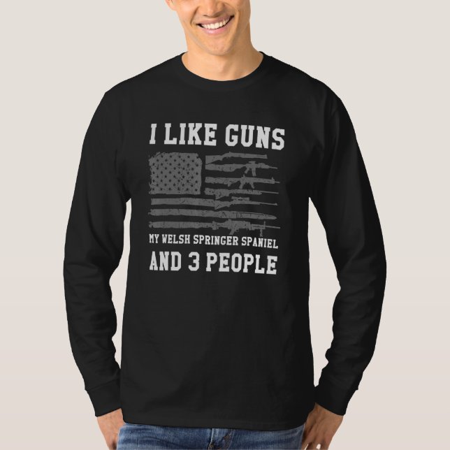 I Like Guns My Welsh Springer Spaniel And 3 People T-Shirt (Vorderseite)