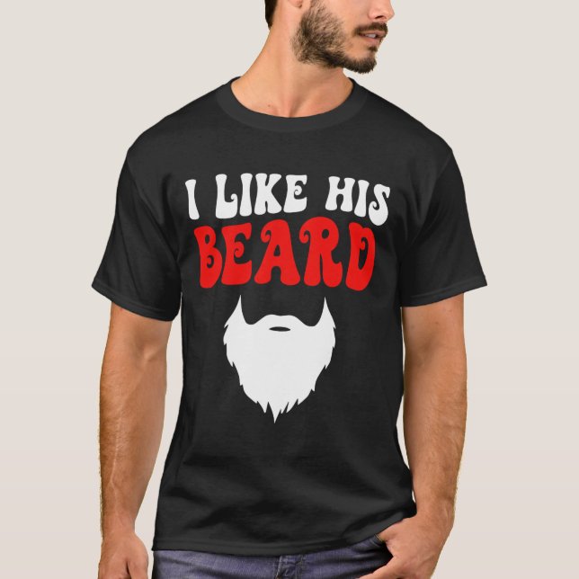I Like His Beard Matching Couples Funny Valentine' T-Shirt (Vorderseite)