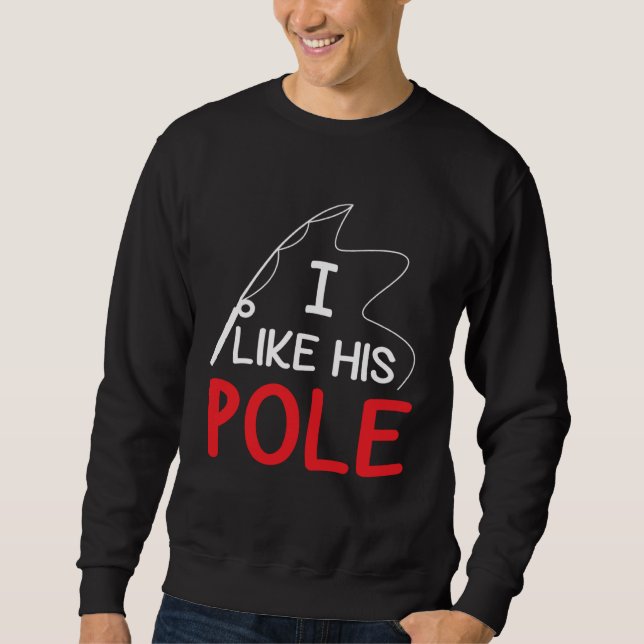 I Like His Pole Fishing for Her Women Valentine Sweatshirt (Vorderseite)
