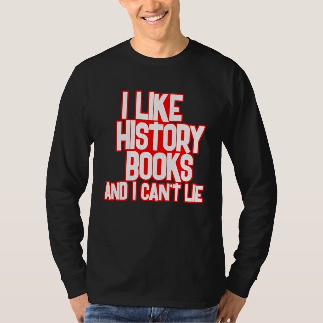 I Like History Books And I Can t Lie Tees (Vorderseite)