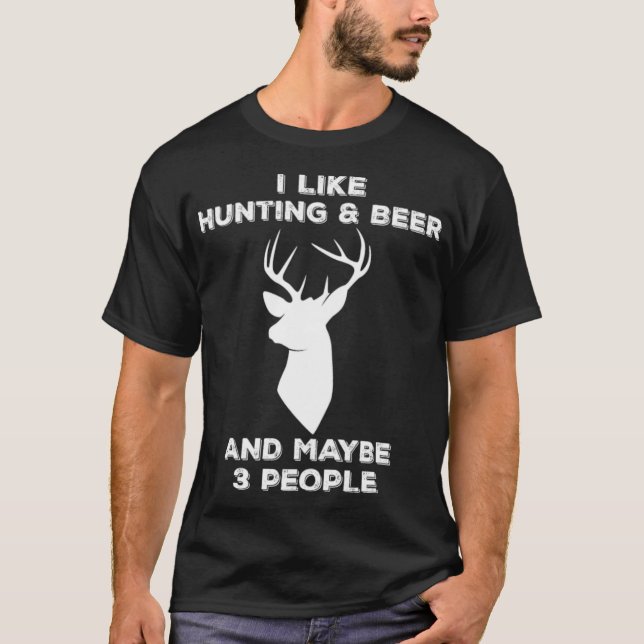 I Like Hunting And Beer And Maybe 3 People boxer p T-Shirt (Vorderseite)