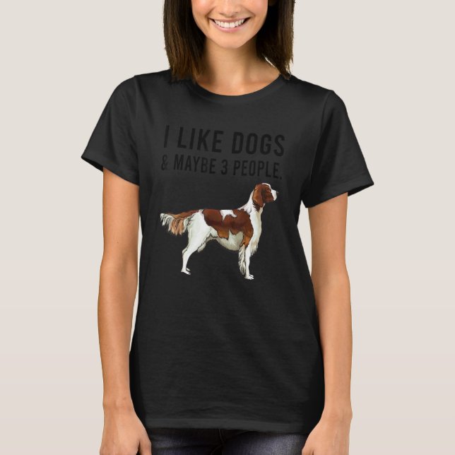 I Like Irish Red White Setter Dogs And Maybe 3 Peo T-Shirt (Vorderseite)