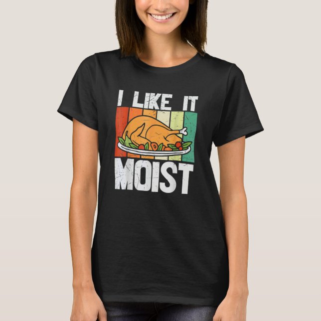 I Like It Mois Thanksgiving Costume Turkey Leg Day T-Shirt (Vorderseite)
