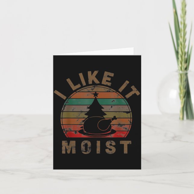 I Like It Moist Black Thanksgiving Christmas  Karte (Vorderseite)