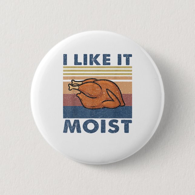 I Like it Moist Funny Turkey Erntedank Outfit W Button (Vorderseite)