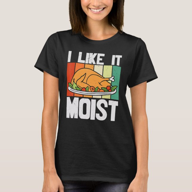 I LIKE IT MOIST Thanksgiving Costume Turkey Leg Da T-Shirt (Vorderseite)