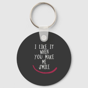 I like it when you make me smile schlüsselanhänger