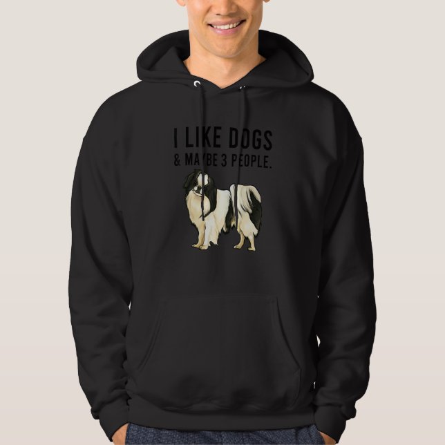 I Like Japanese Chin Dogs And Maybe 3 People Hoodie (Vorderseite)