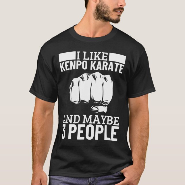 I Like Kenpo Karate And Maybe 3 People Funny Ameri T-Shirt (Vorderseite)