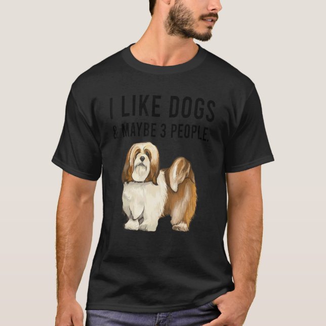 I Like Lhasa Apsos Dogs And Maybe 3 People T-Shirt (Vorderseite)