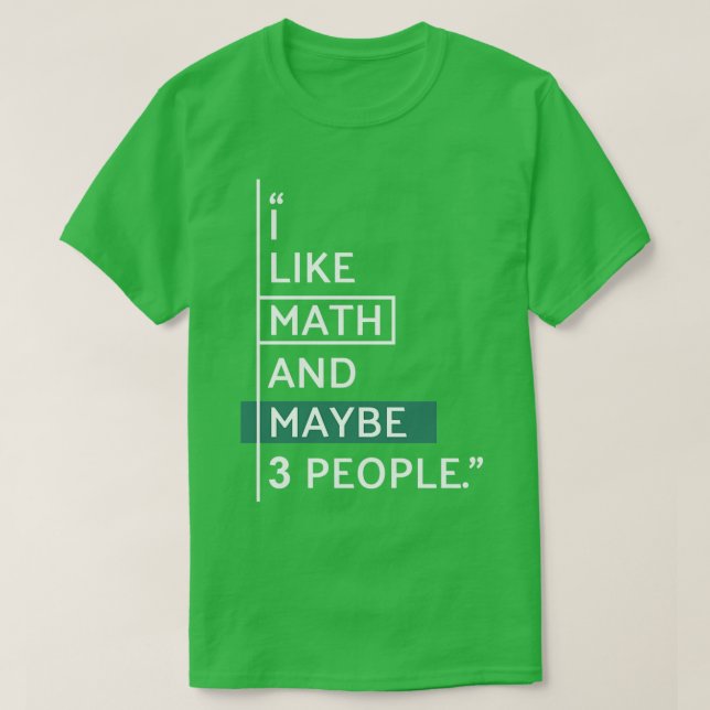 I like Math and Maybe 3 people T-Shirt (Design vorne)