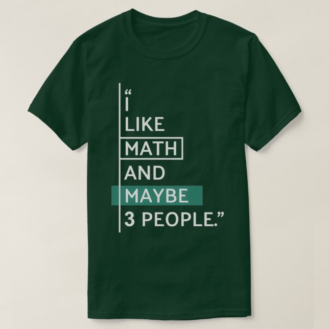 I like Math and Maybe 3 people T-Shirt (Design vorne)