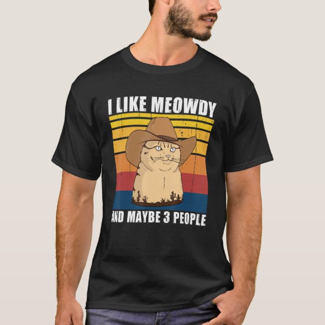 I like Meowdy and maybe 3 People T-Shirt (Vorderseite)