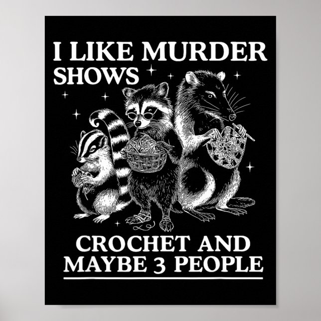 I Like Murder Shows Crochet And Maybe 3 People Sku Poster (Vorne)