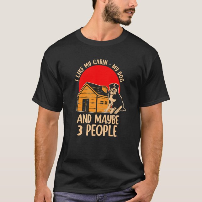 I Like My Cabin My Dog And Maybe 3 People  1 T-Shirt (Vorderseite)