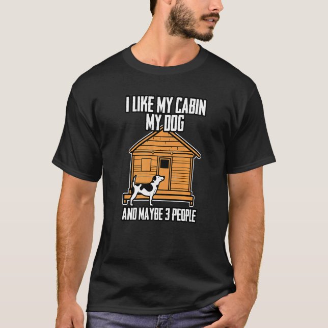 I Like My Cabin My Dog And Maybe 3 People   T-Shirt (Vorderseite)