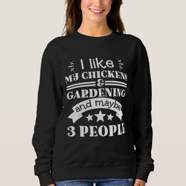 I like my chickens and gardening funny gifts garde sweatshirt (Vorderseite)