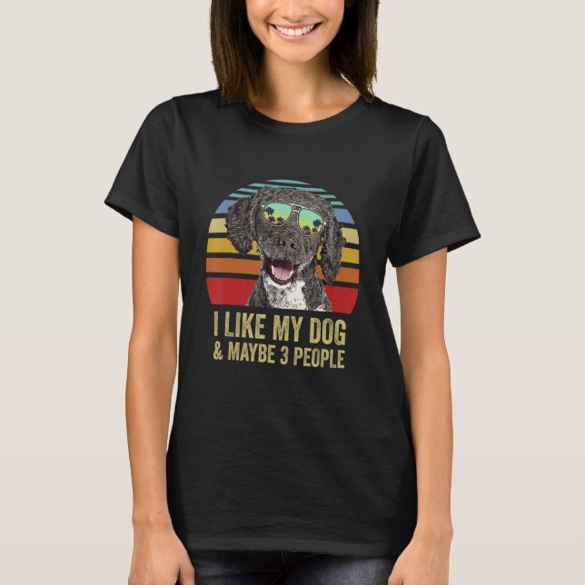 I Like My Dog and Maybe 3 People  Spanish Water Do T-Shirt (Vorderseite)