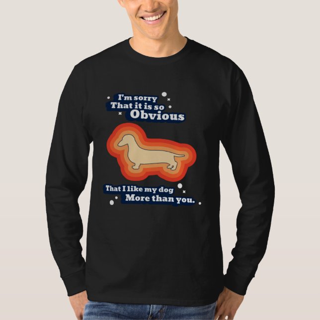 I like my dog more than you T-Shirt (Vorderseite)