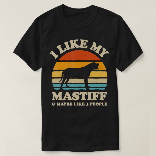 I Like My English Mastiff And Maybe Like 3 People  T-Shirt (Design vorne)