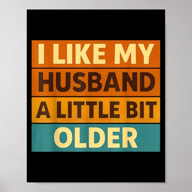 I Like My Husband A Little Bit Older Funny Saying  Poster (Vorne)