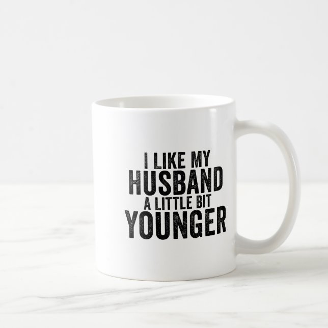 I Like My Husband A Little Bit Younger Funny Husba Kaffeetasse (Rechts)