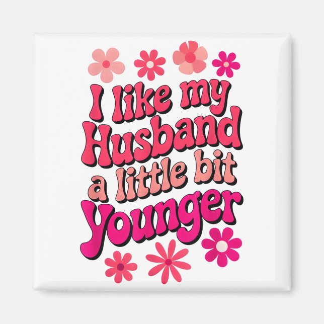 I Like My Husband A Little Bit Younger Funny Husba Magnet (Vorne)