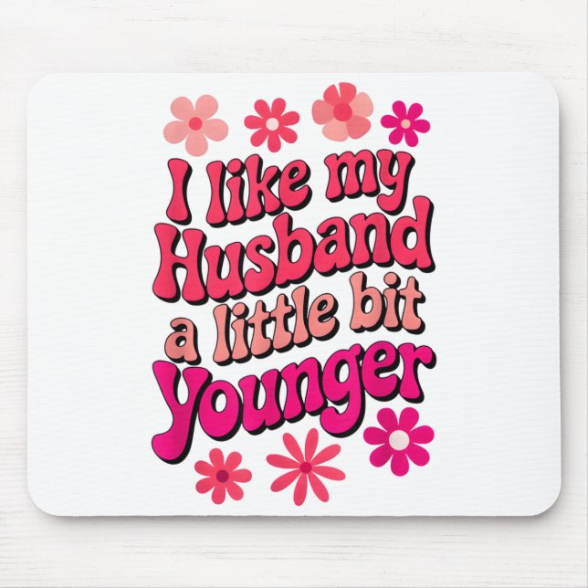I Like My Husband A Little Bit Younger Funny Husba Mousepad (Vorne)