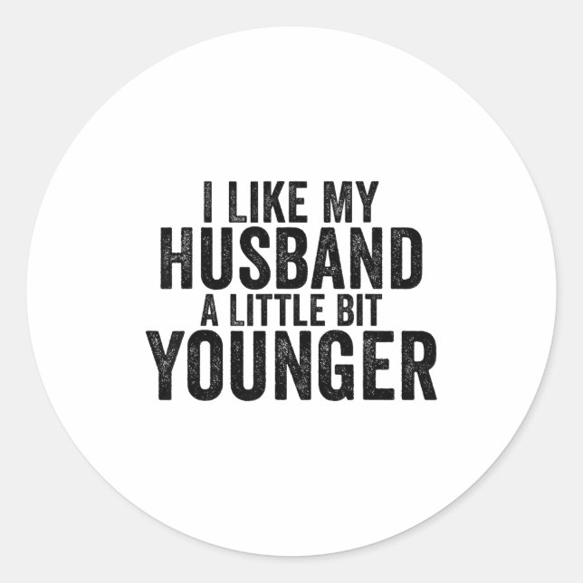 I Like My Husband A Little Bit Younger Funny Husba Runder Aufkleber (Vorderseite)