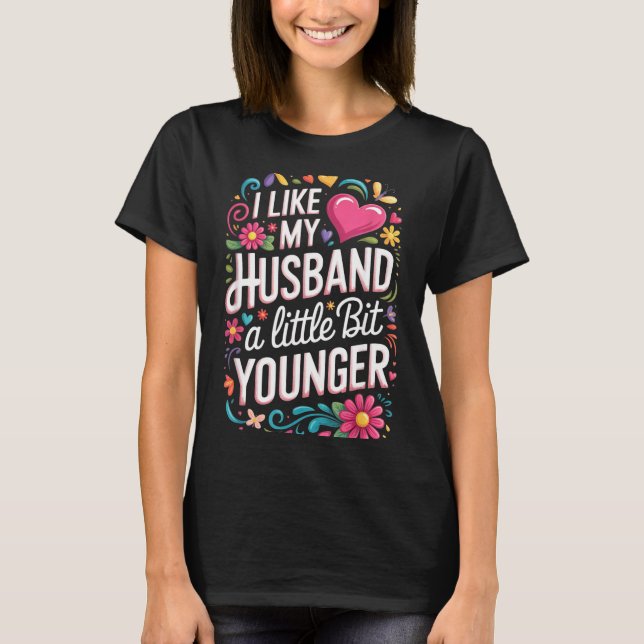 I Like My Husband A Little Bit Younger Funny Husba T-Shirt (Vorderseite)