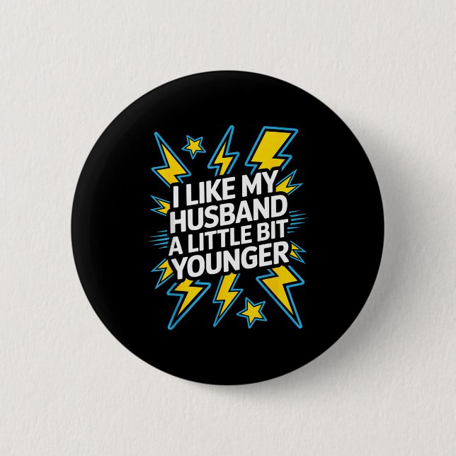 I Like My Husband A Little Bit Younger Funny Sayin Button (Vorderseite)