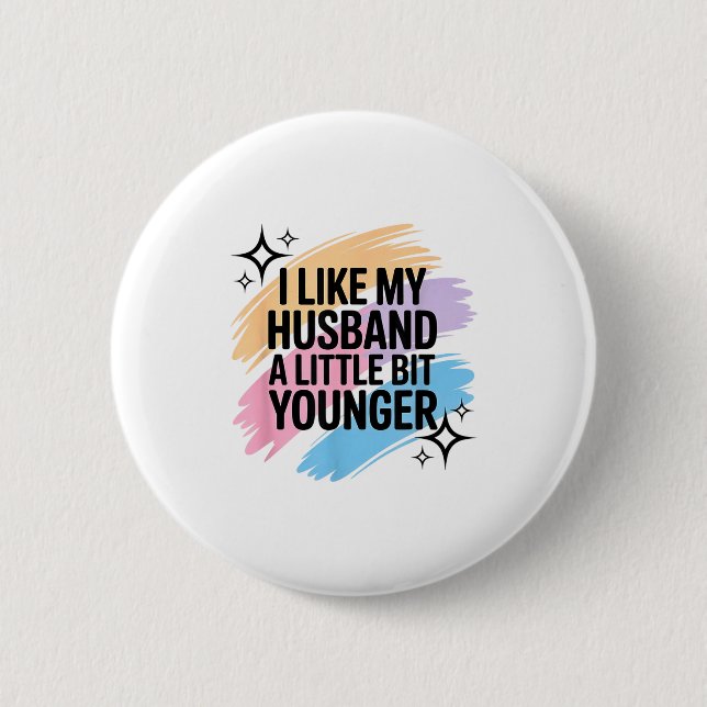 I Like My Husband A Little Bit Younger Funny Sayin Button (Vorderseite)