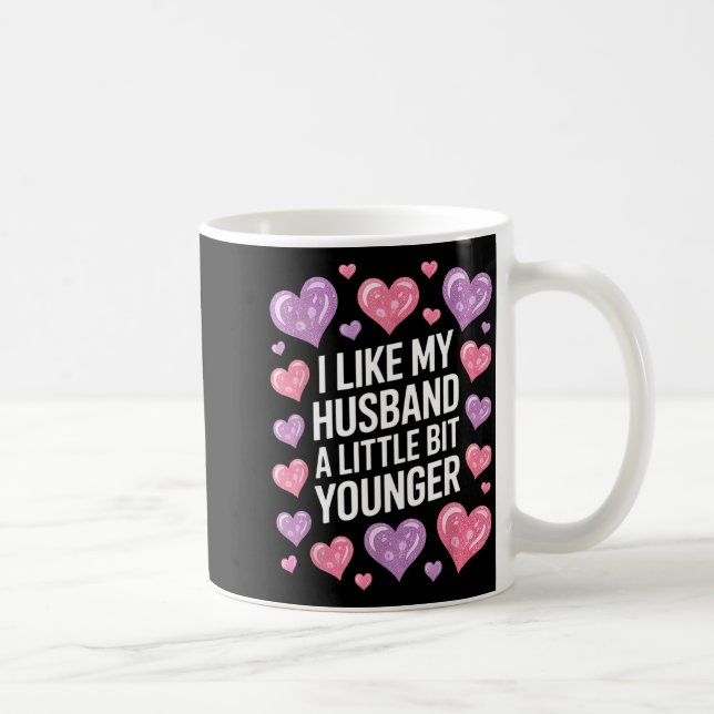 I Like My Husband A Little Bit Younger Funny Sayin Kaffeetasse (Rechts)