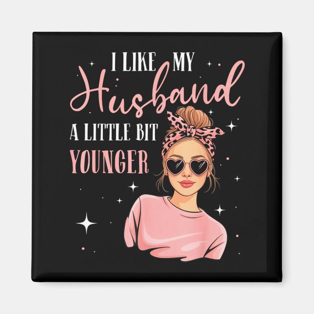 I Like My Husband A Little Bit Younger Funny Sayin Magnet (Vorne)
