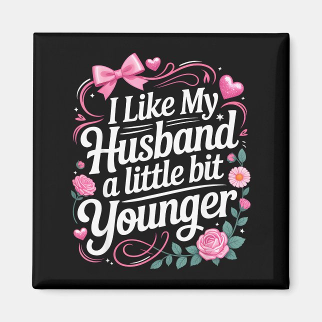 I Like My Husband A Little Bit Younger Funny Sayin Magnet (Vorne)