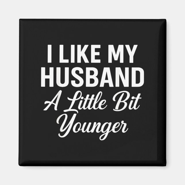 I Like My Husband A Little Bit Younger Funny Sayin Magnet (Vorne)