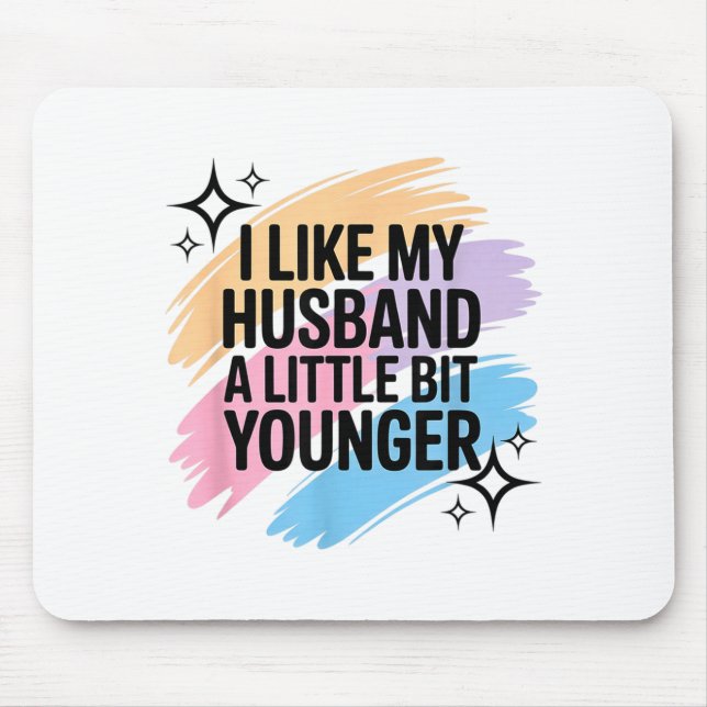 I Like My Husband A Little Bit Younger Funny Sayin Mousepad (Vorne)