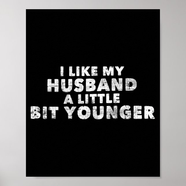 I Like My Husband A Little Bit Younger Funny Sayin Poster (Vorne)