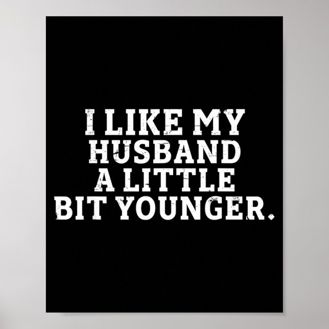 I Like My Husband A Little Bit Younger Funny Sayin Poster (Vorne)