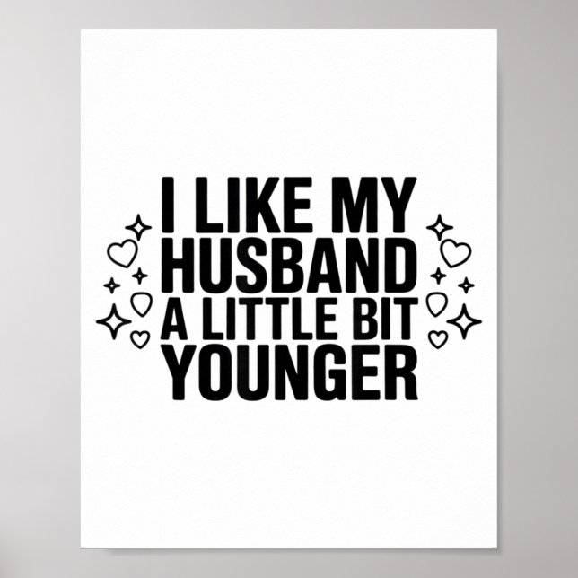 I Like My Husband A Little Bit Younger Funny Sayin Poster (Vorne)