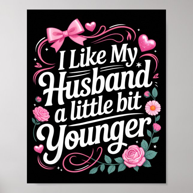 I Like My Husband A Little Bit Younger Funny Sayin Poster (Vorne)
