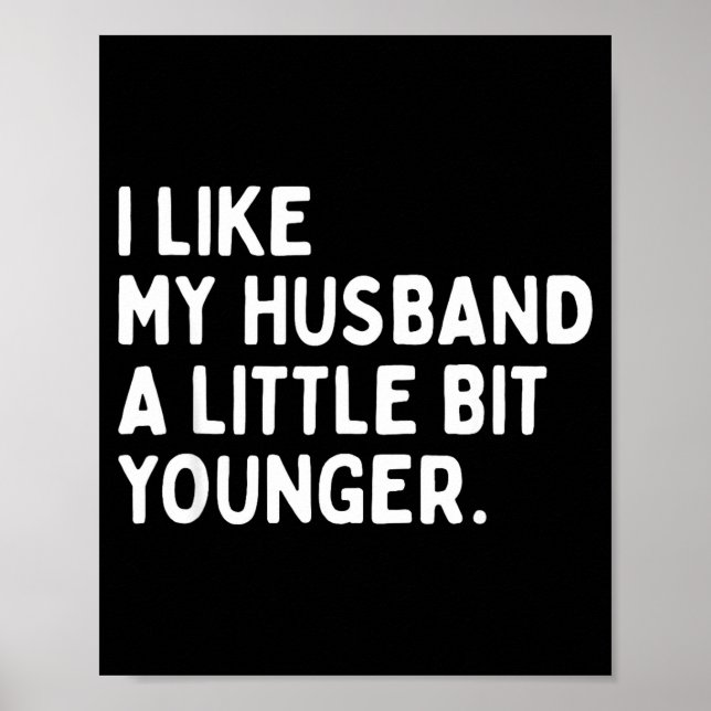 I Like My Husband A Little Bit Younger Funny Wife  Poster (Vorne)