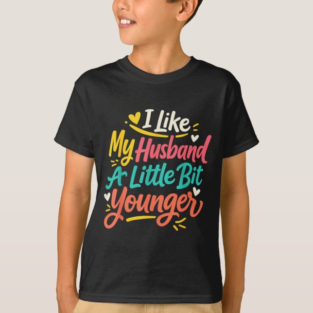 I Like My Husband A Little Bit Younger Funny Women T-Shirt (Vorderseite)