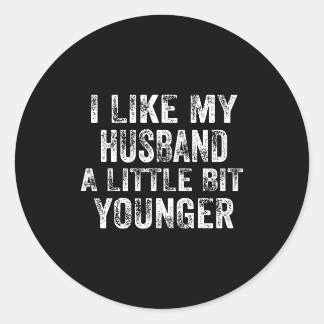 I Like My Husband A Little Bit Younger Joke Valent Runder Aufkleber (Vorderseite)